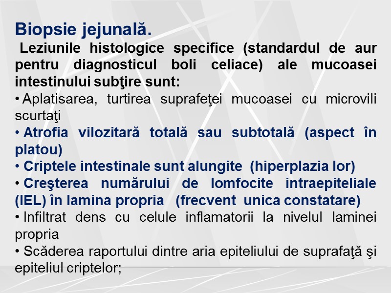 Biopsie jejunală.  Leziunile histologice specifice (standardul de aur pentru diagnosticul boli celiace) ale